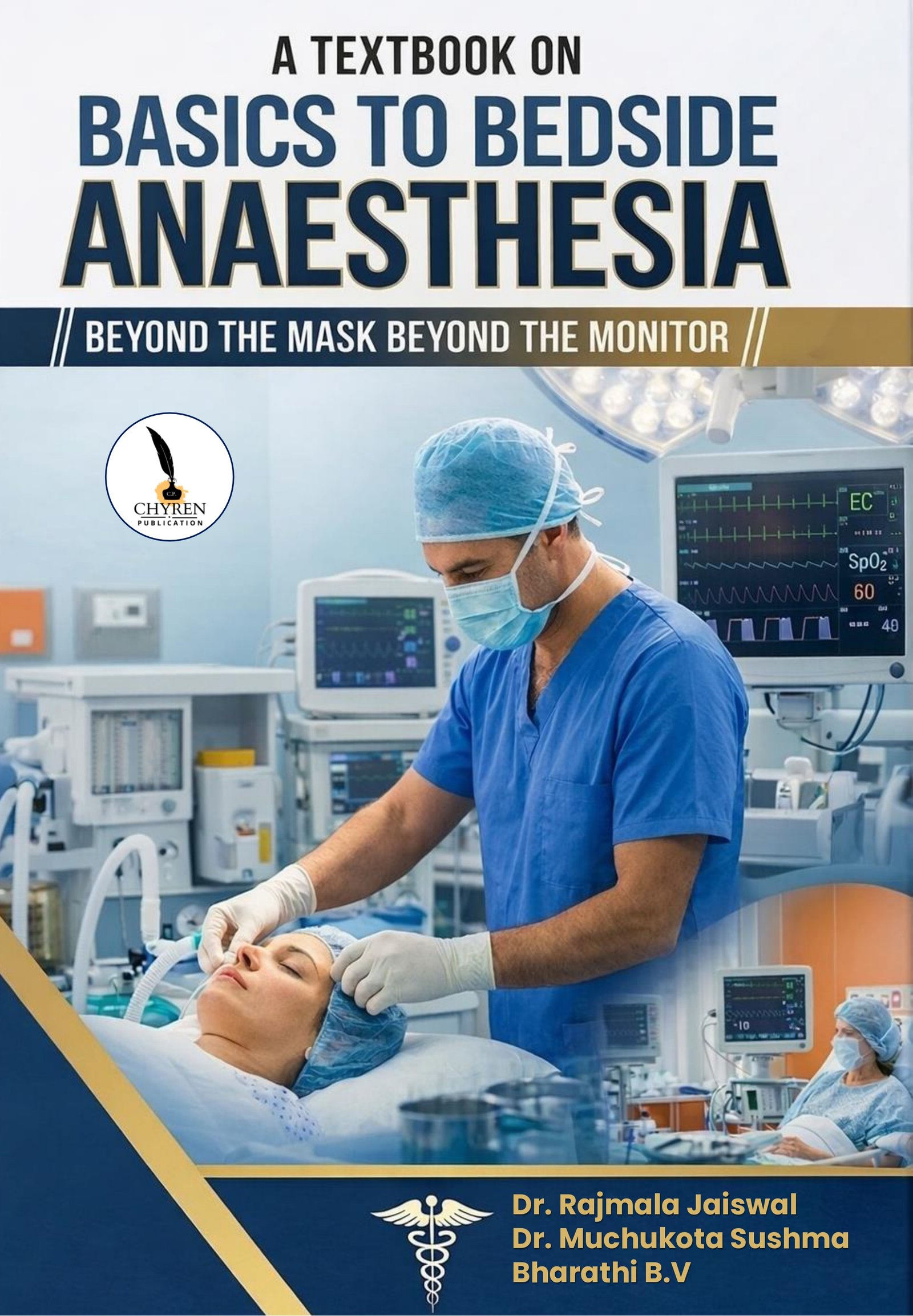 A Textbook on Basics to Bedside Anaesthesia: Beyond the Mask Beyond the Monitor