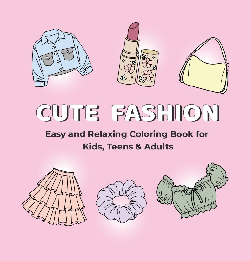 Cute fashion (Easy and relaxing coloring book for kids, teens and adults) 