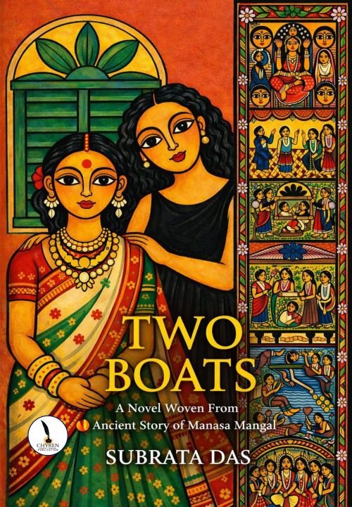 TWO BOATS A Novel Woven From The Ancient Story of Manasa Mangal