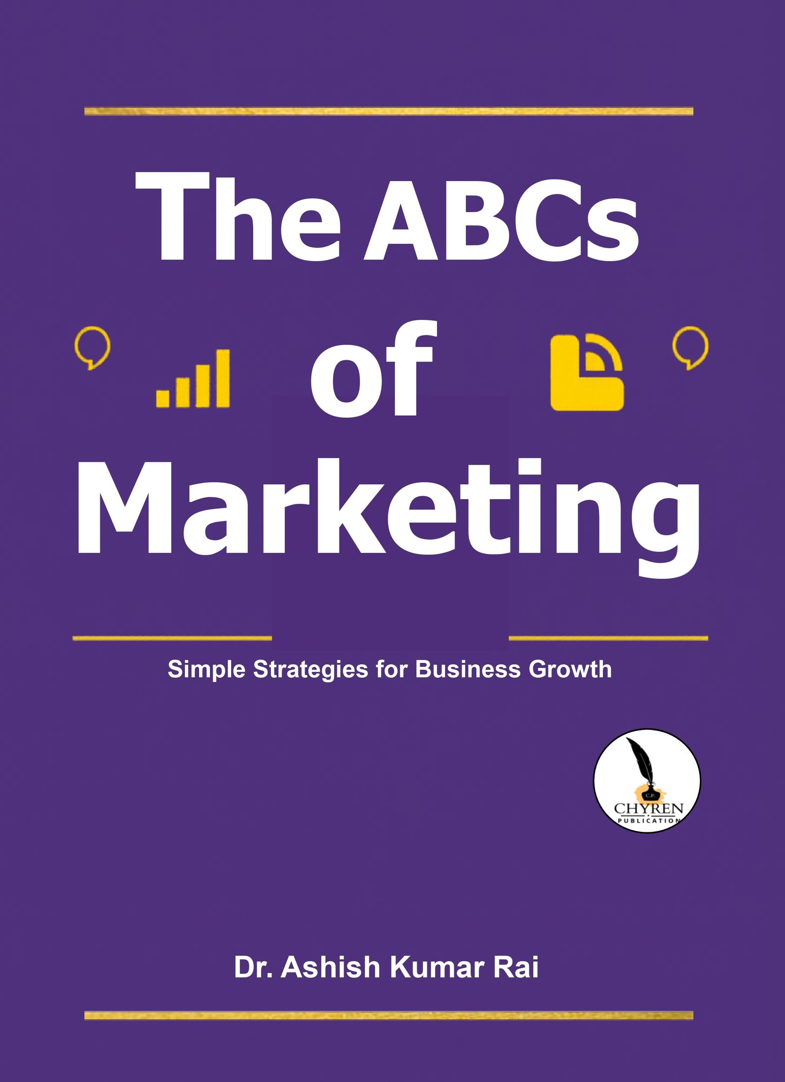 THE ABCs OF MARKETING: Simple Strategies for Business Growth 