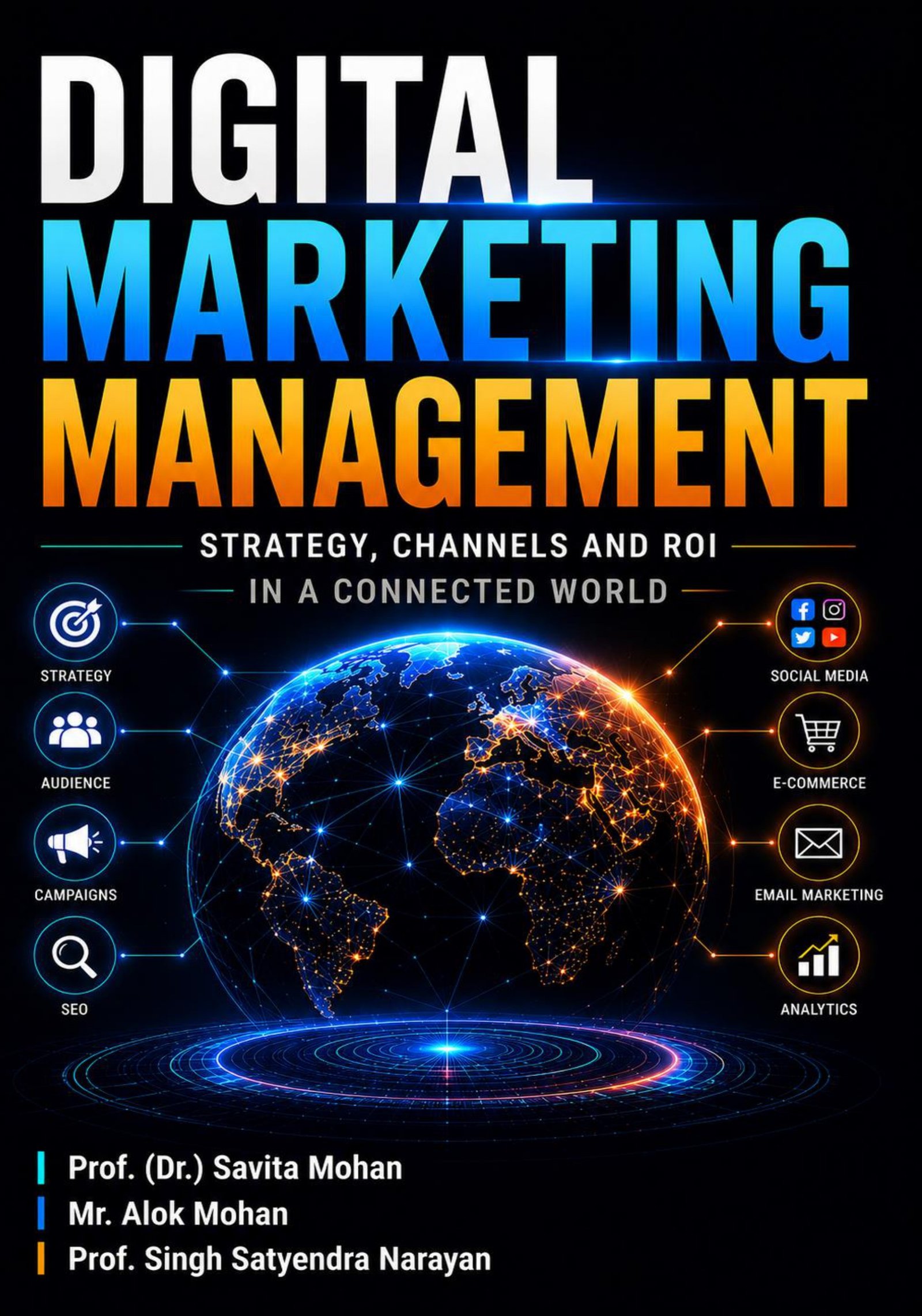 Digital Marketing Management: Strategy, Channels and ROI in a Connected World