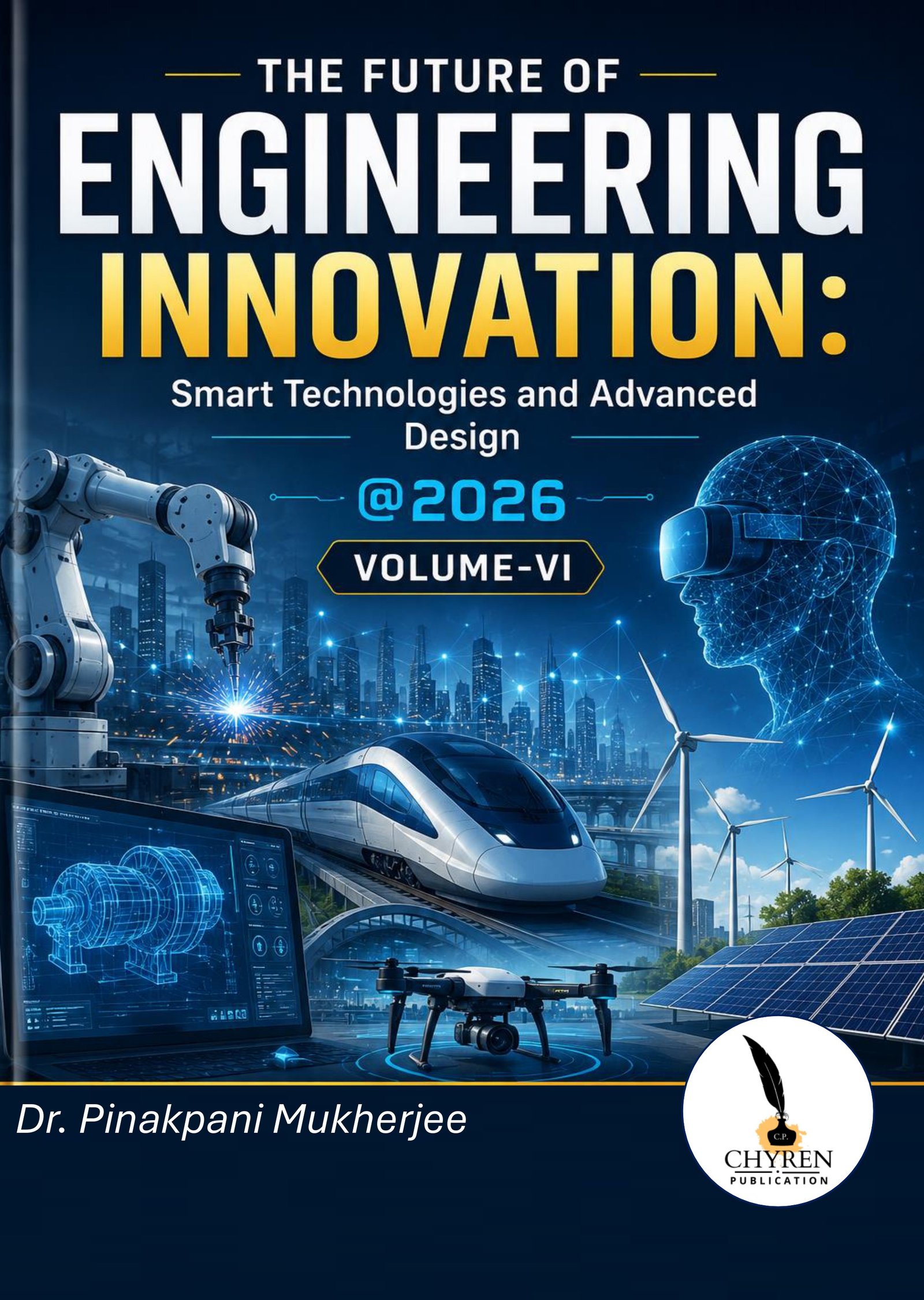The Future of Engineering Innovation: Smart Technologies and Advanced Design@2026 Volume-VI 