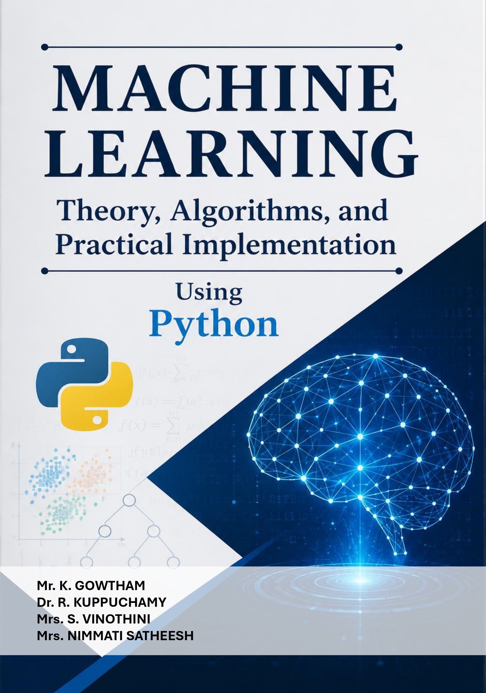 Machine Learning: Theory, Algorithms, and Practical Implementation Using Python