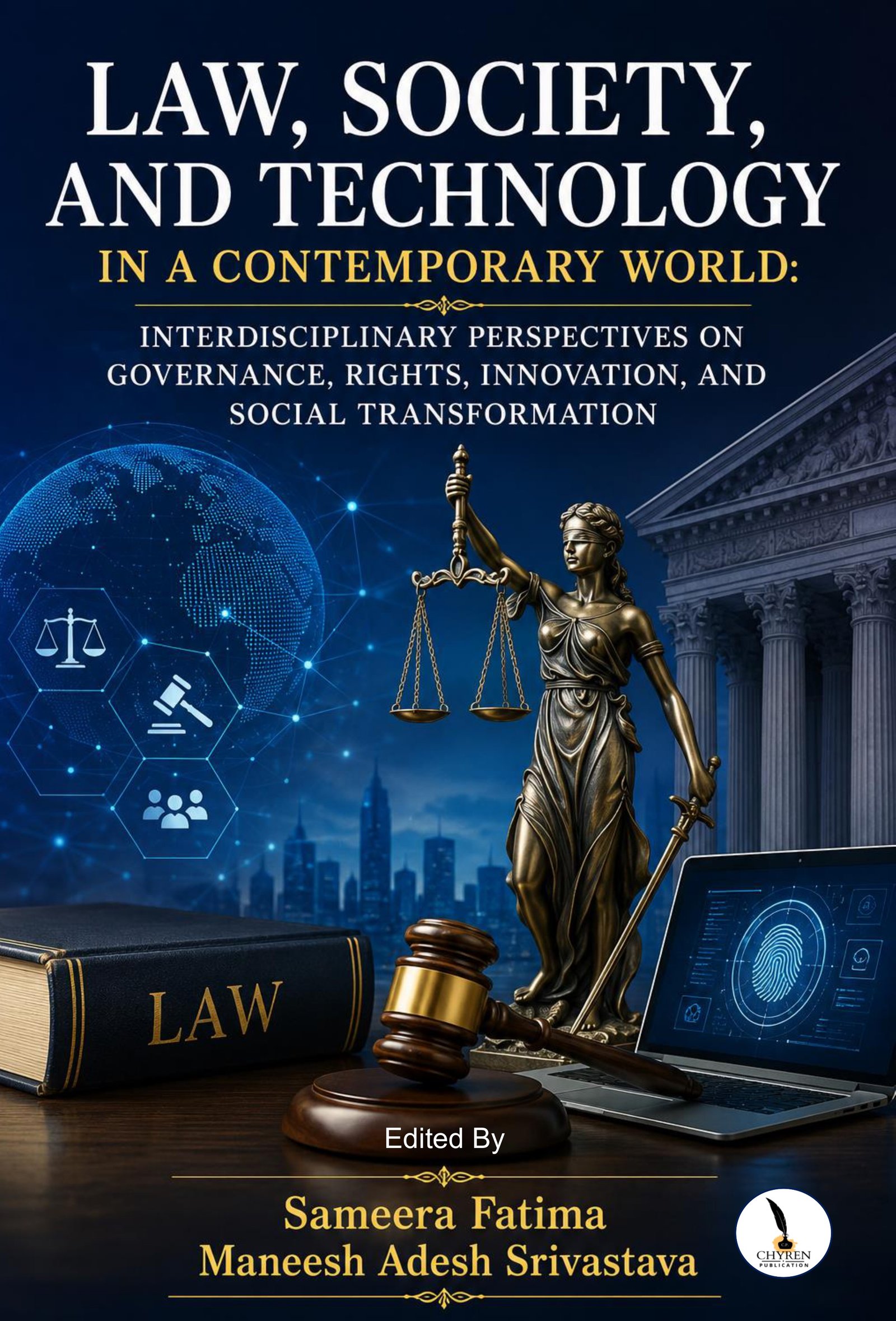 LAW, SOCIETY, AND TECHNOLOGY IN A CONTEMPORARY WORLD:  INTERDISCIPLINARY PERSPECTIVES ON GOVERNANCE, RIGHTS, INNOVATION, AND SOCIAL TRANSFORMATION 