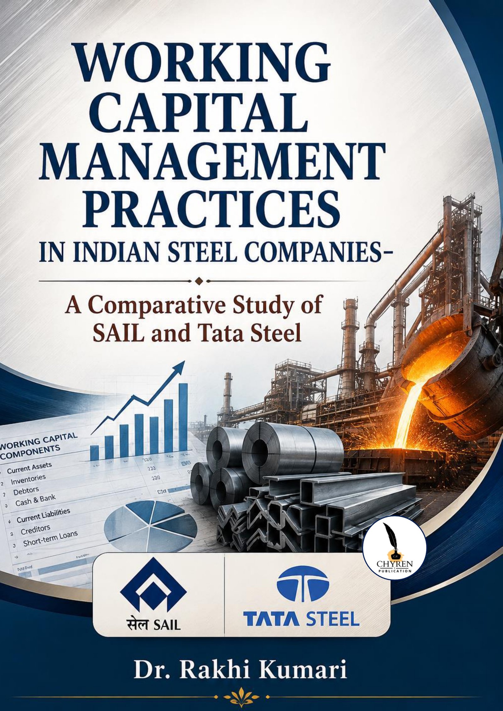 Working Capital Management Practices in Indian Steel Companies A Comparative Study of SAIL and Tata Steel