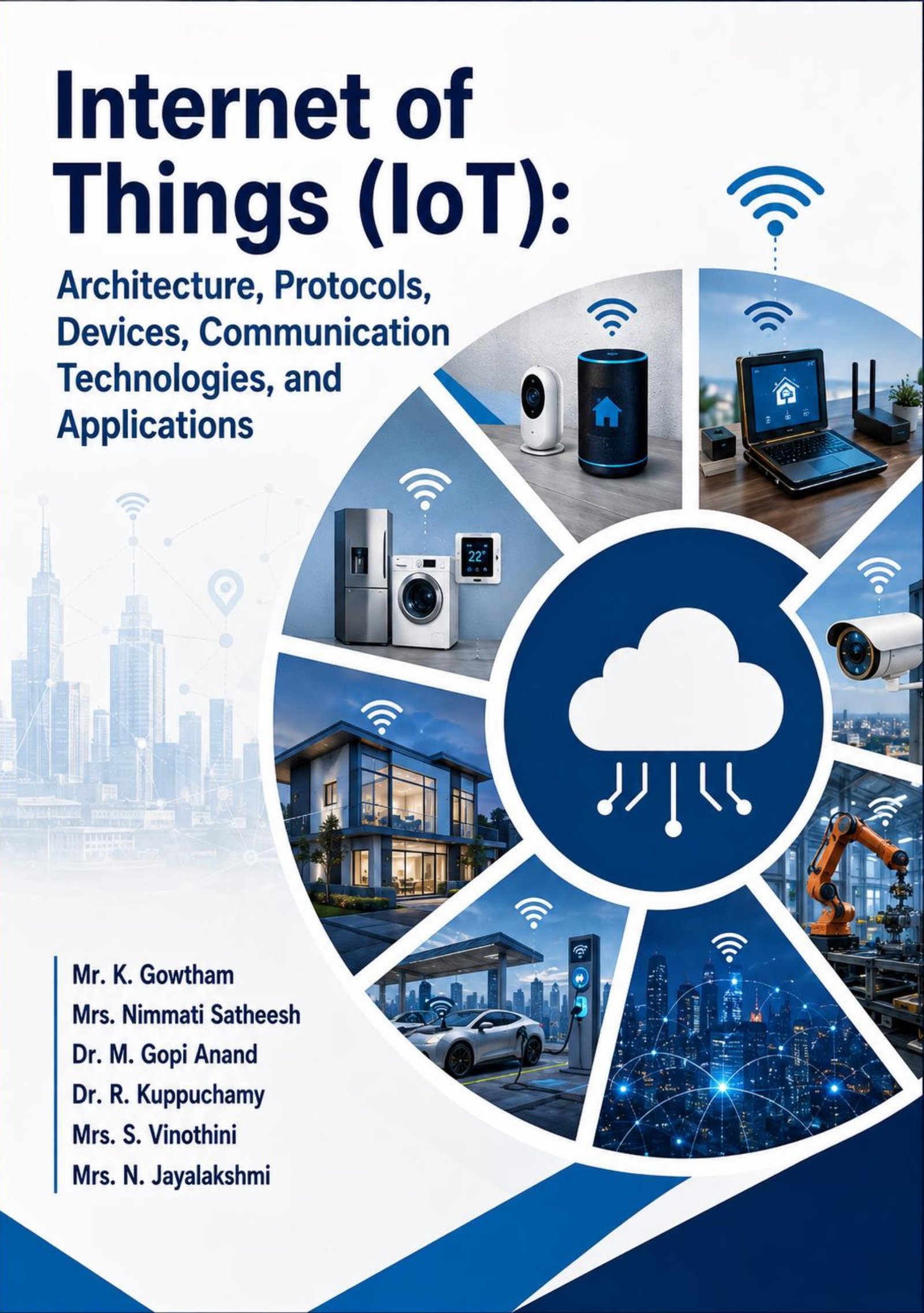 INTERNET OF THINGS (IOT) Architecture, Protocols, Devices, Communication Technologies, and Applications