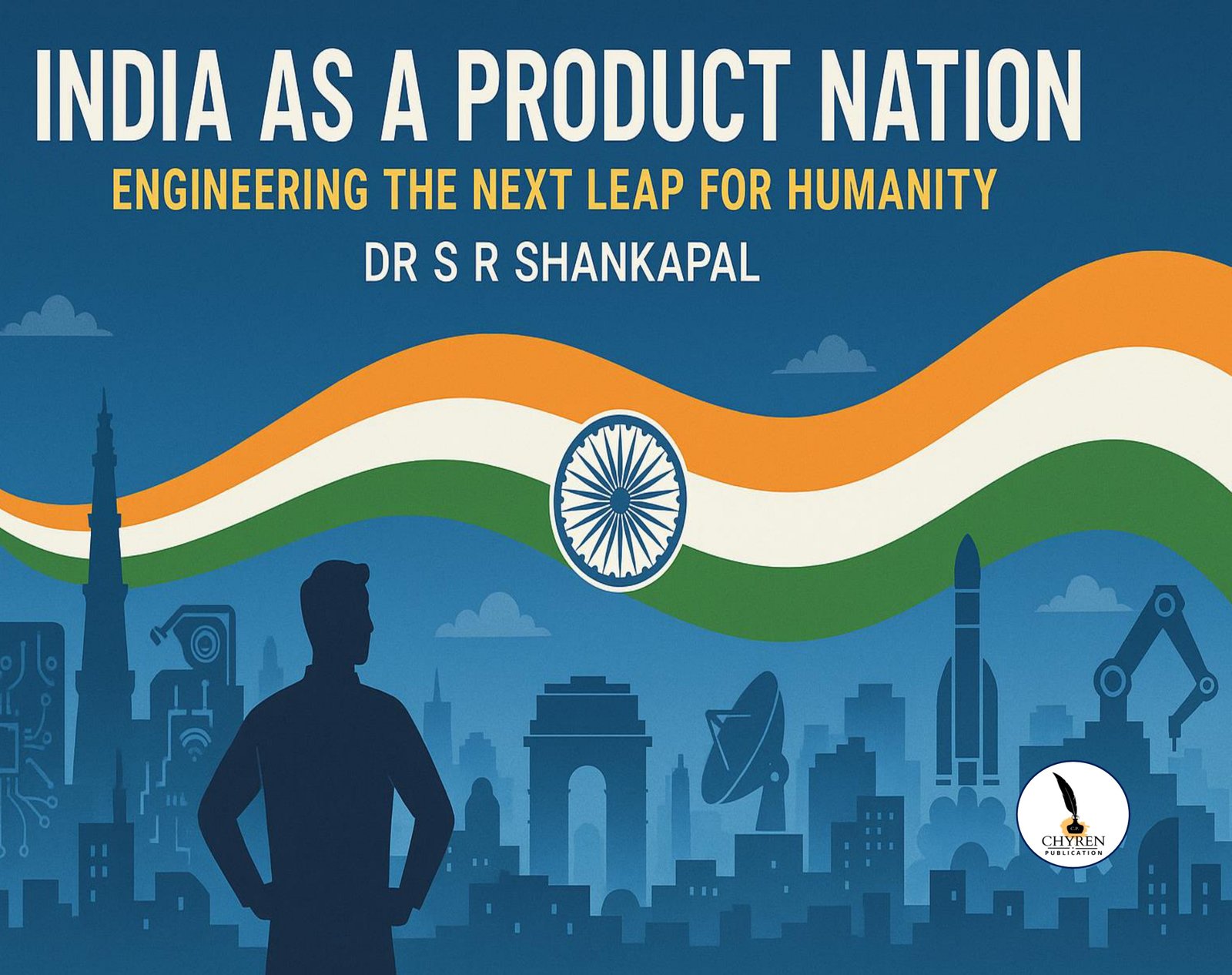 India as a Product Nation: Engineering the Next Leap for Humanity
