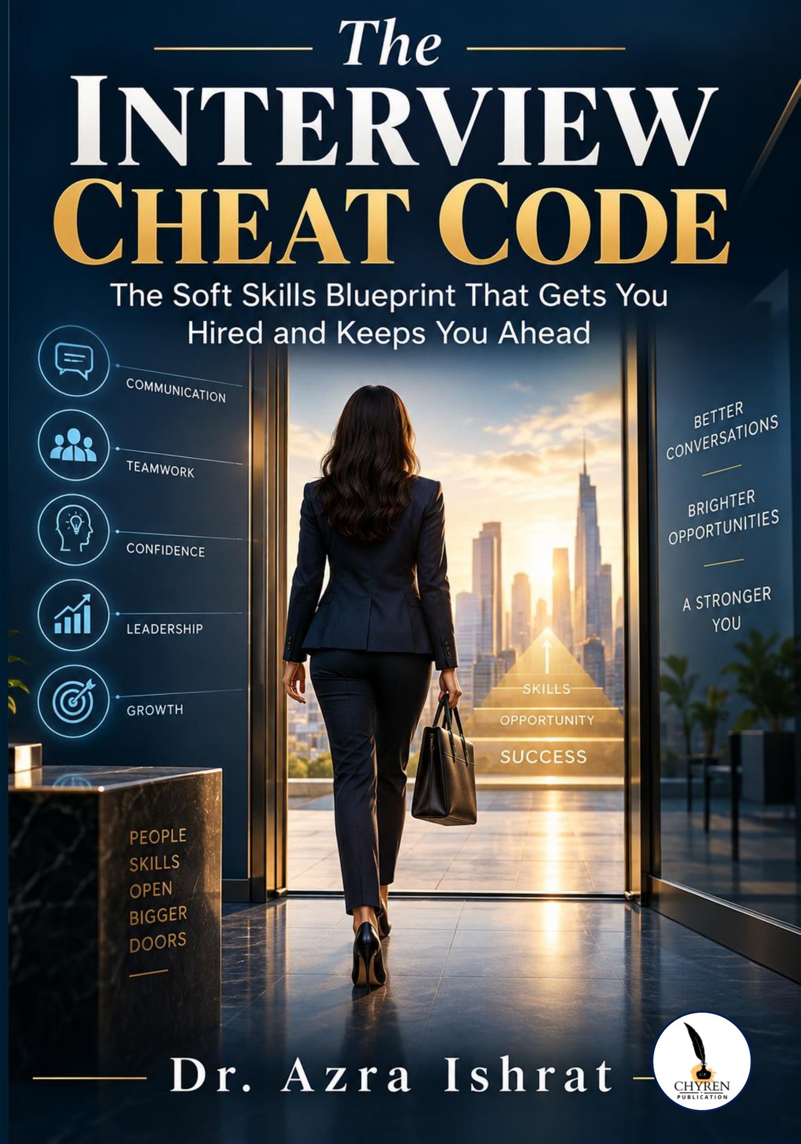 The Interview Cheat Code The Soft Skills Blueprint That Gets You Hired and Keeps You Ahead