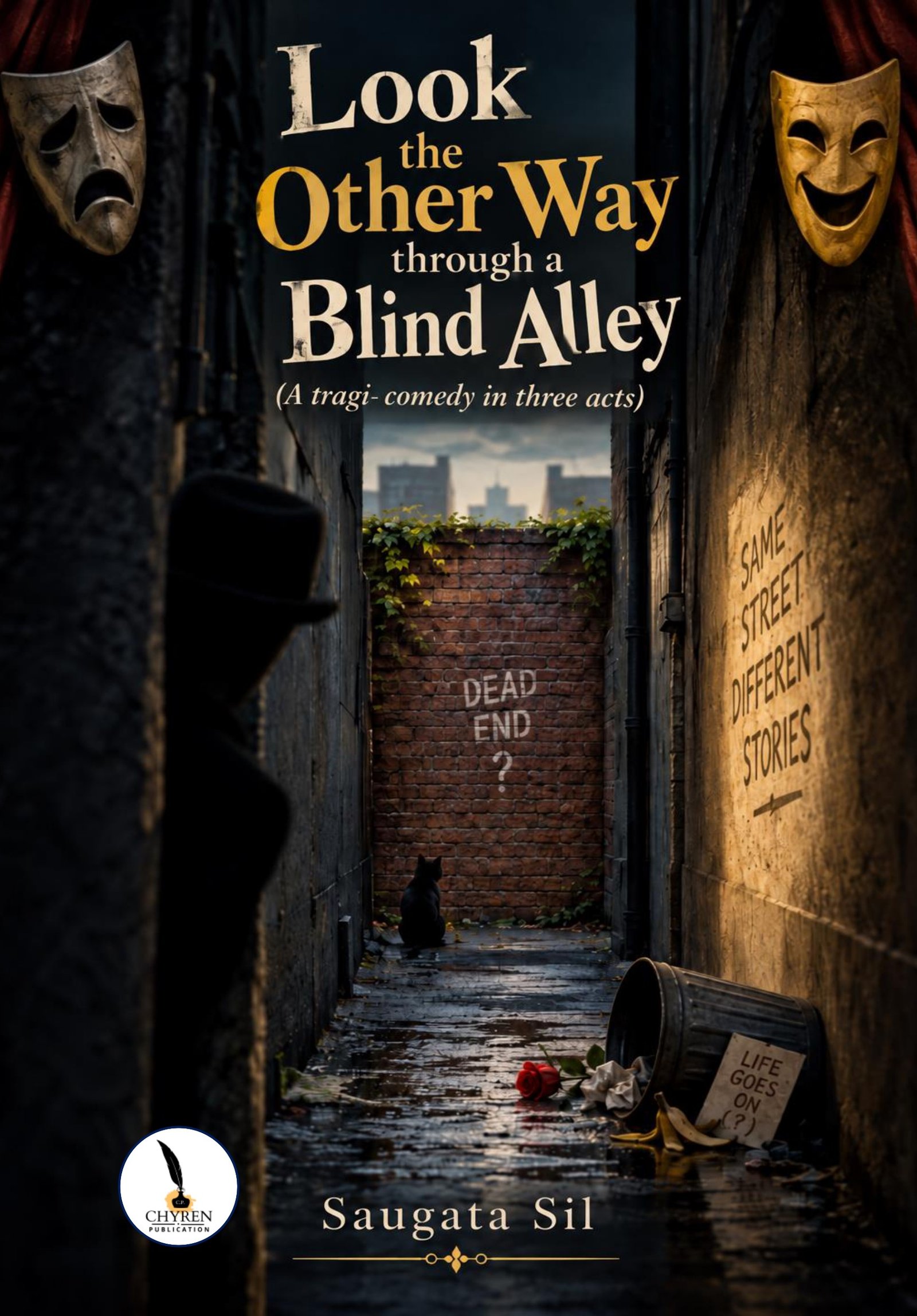 Look the Other Way through a Blind Alley (A tragi- comedy in three acts) 
