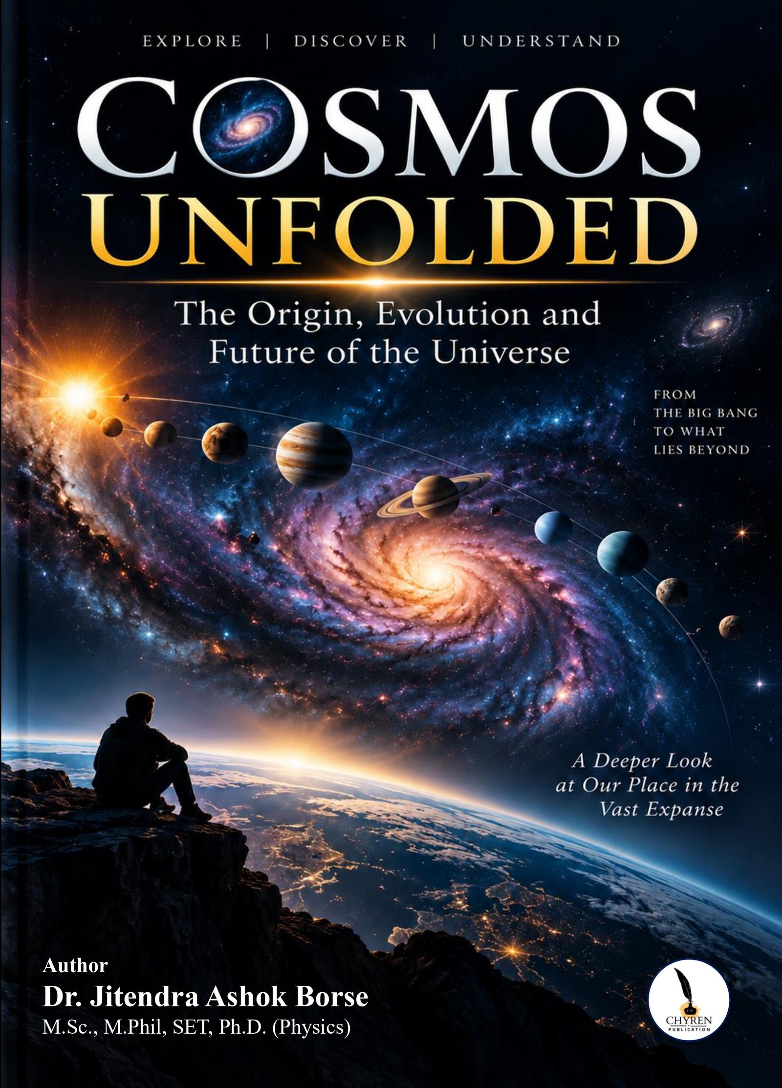 COSMOS UNFOLDED (The Origin, Evolution and Future of the Universe )