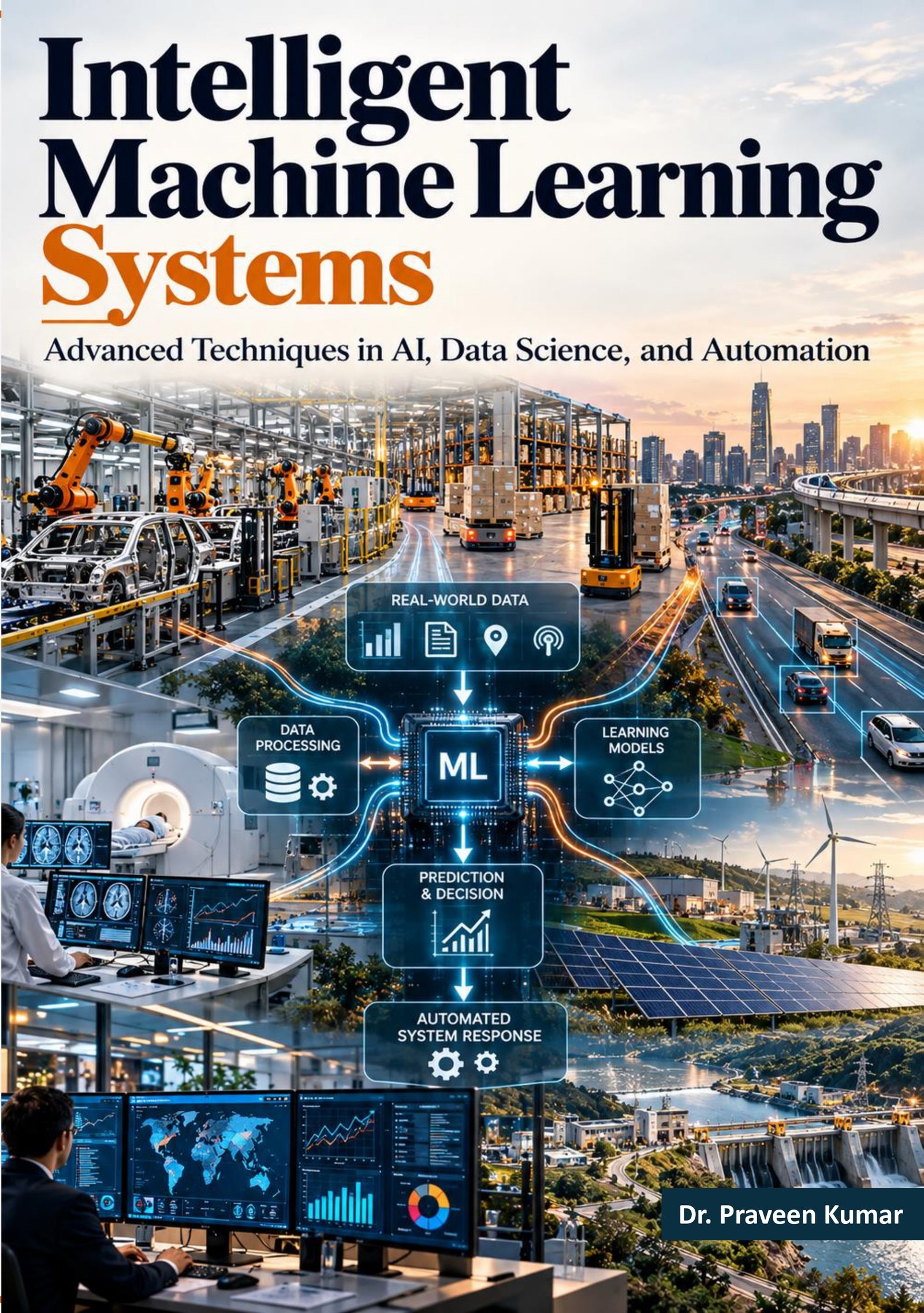 Intelligent Machine Learning Systems: Advanced Techniques in AI, Data Science, and Automation