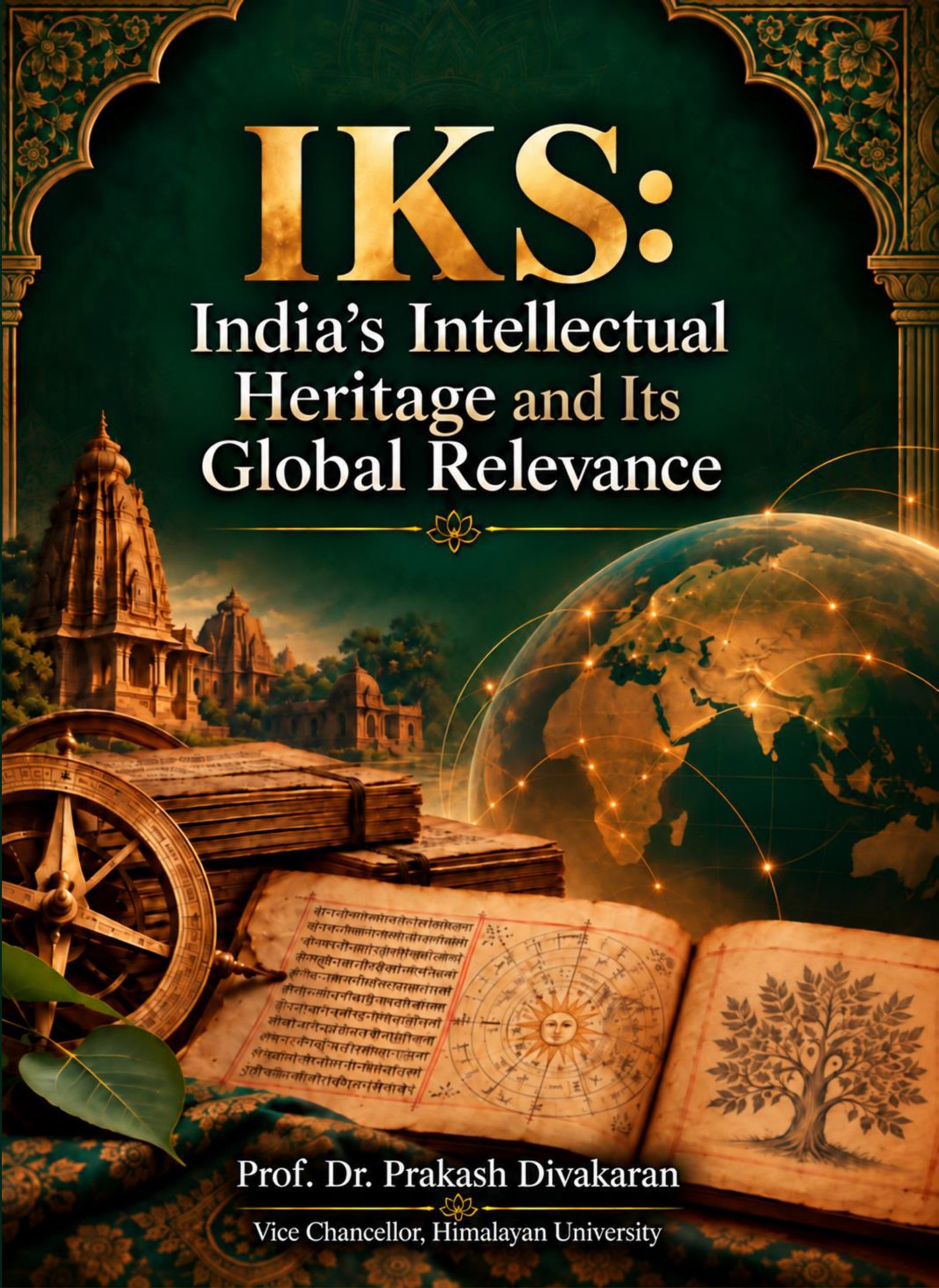 IKS: India’s Intellectual Heritage and Its Global Relevance 