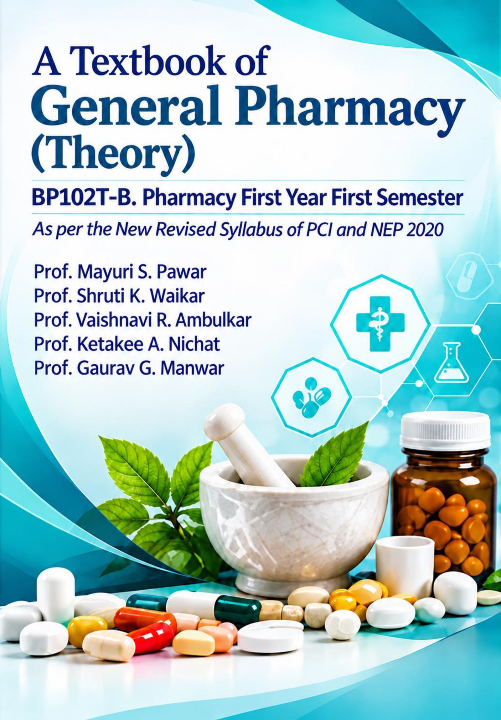 A Textbook of General Pharmacy (Theory) BP102T-B. Pharmacy First Year First Semester As per the new revised syllabus of PCI and NEP 2020