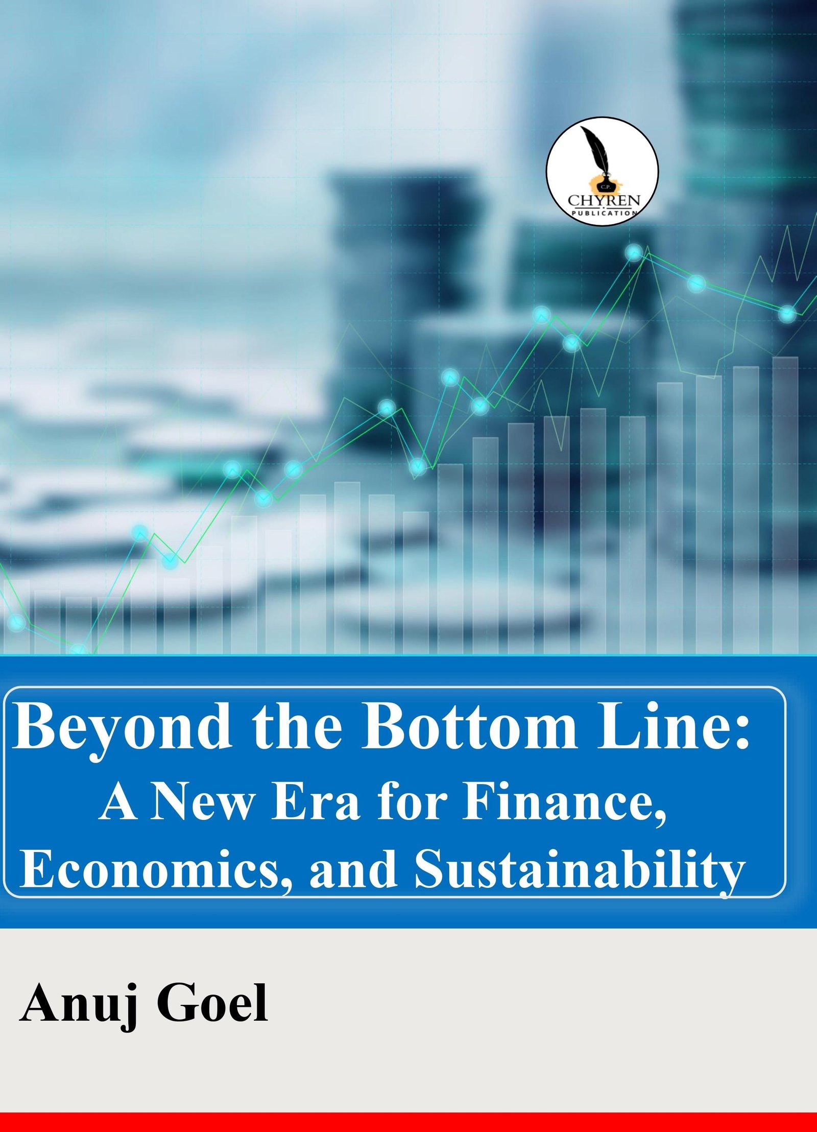 Beyond the Bottom Line: A New Era 
for Finance, Economics, and 
Sustainability 
