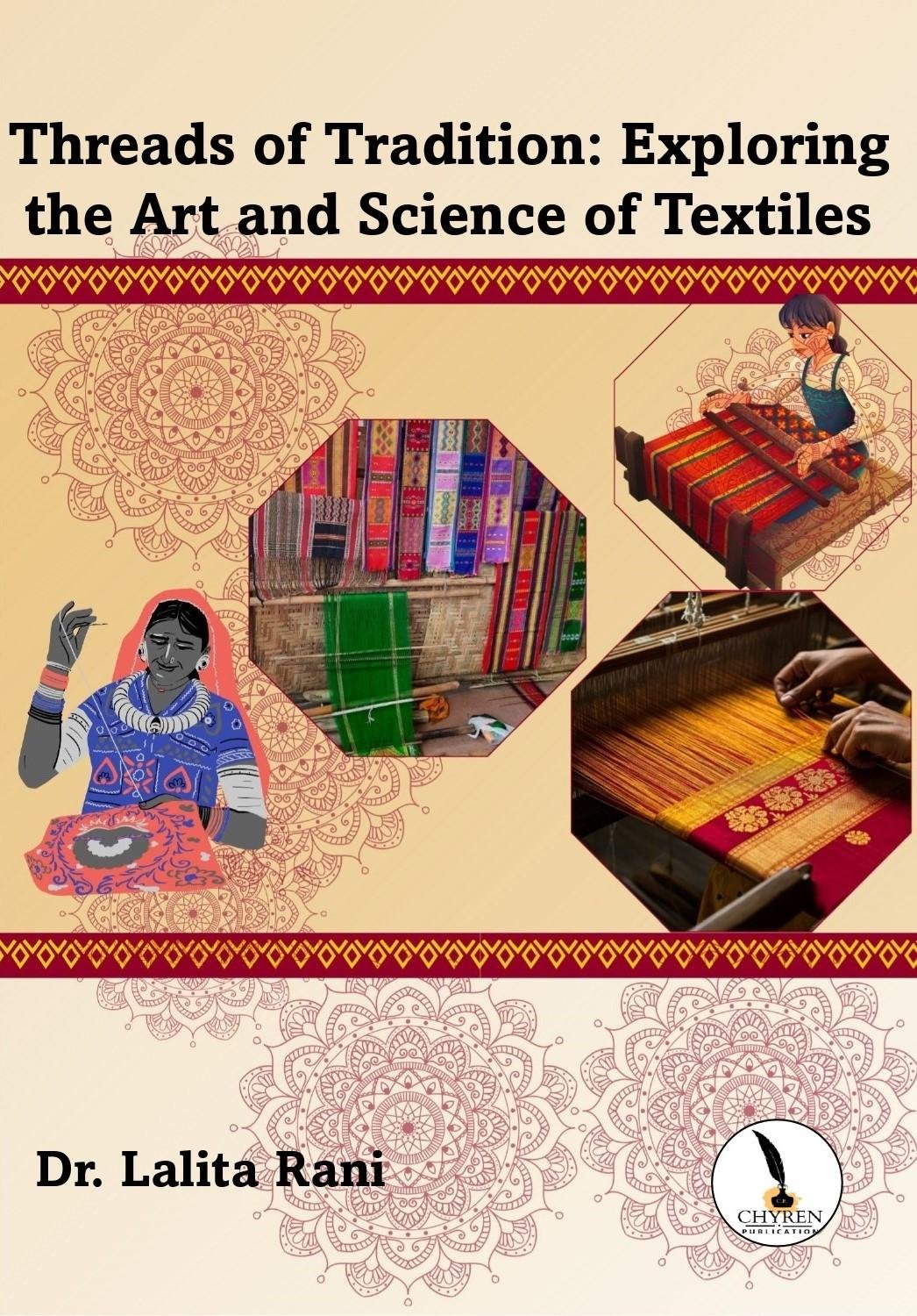 Threads of Tradition: Exploring the Art 
and Science of Textiles 
